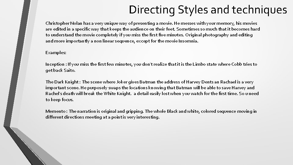 Directing Styles and techniques Christopher Nolan has a very unique way of presenting a