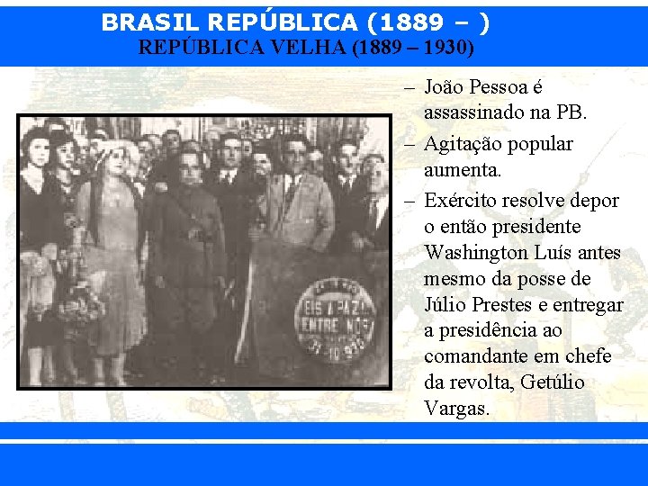 BRASIL REPÚBLICA (1889 – ) REPÚBLICA VELHA (1889 – 1930) – João Pessoa é