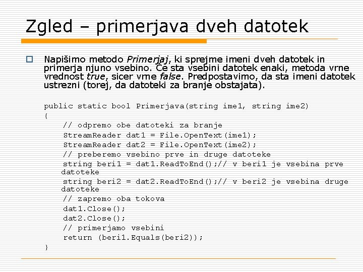 Zgled – primerjava dveh datotek o Napišimo metodo Primerjaj, ki sprejme imeni dveh datotek