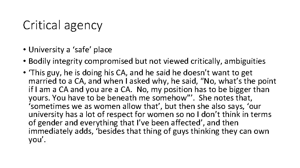 Critical agency • University a ‘safe’ place • Bodily integrity compromised but not viewed