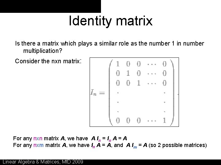 Identity matrix Is there a matrix which plays a similar role as the number