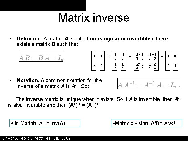 Matrix inverse • Definition. A matrix A is called nonsingular or invertible if there