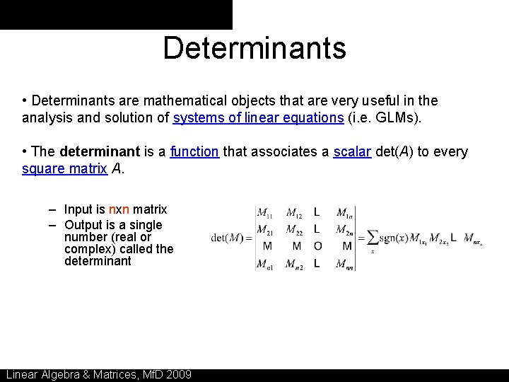 Determinants • Determinants are mathematical objects that are very useful in the analysis and