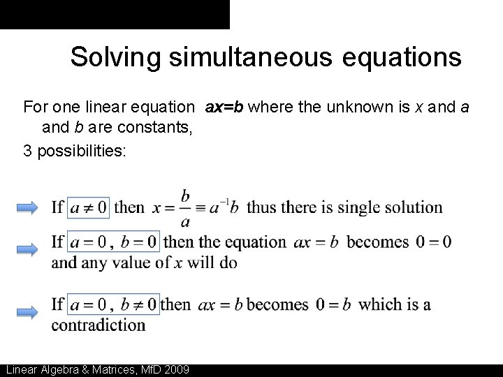 Solving simultaneous equations For one linear equation ax=b where the unknown is x and