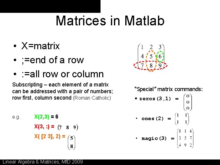 Matrices in Matlab • X=matrix • ; =end of a row • : =all