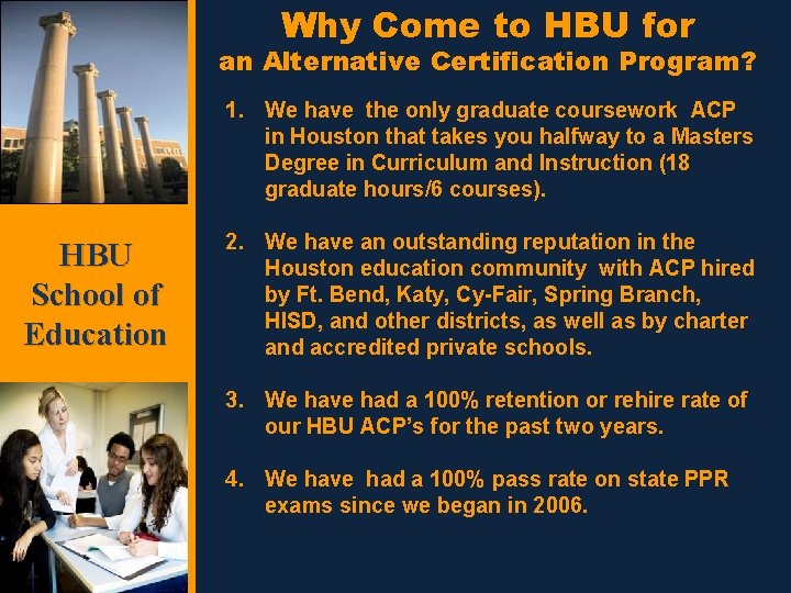 Why Come to HBU for an Alternative Certification Program? 1. We have the only