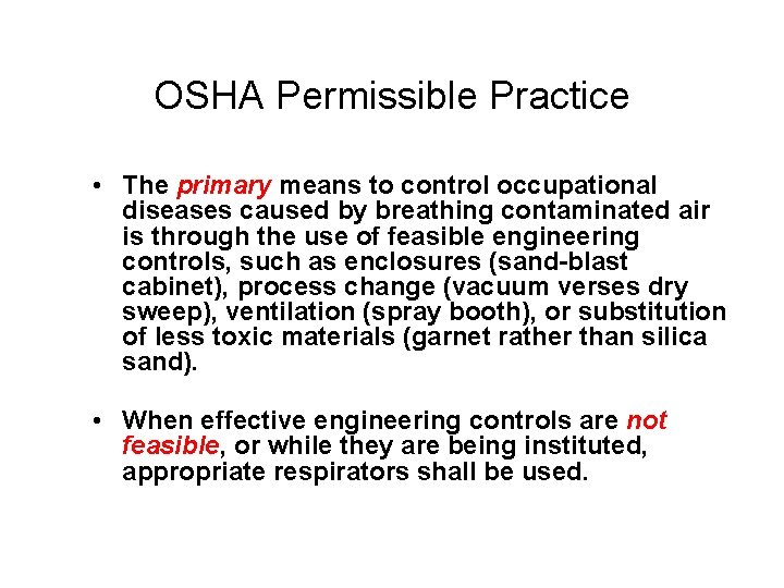 OSHA Permissible Practice • The primary means to control occupational diseases caused by breathing