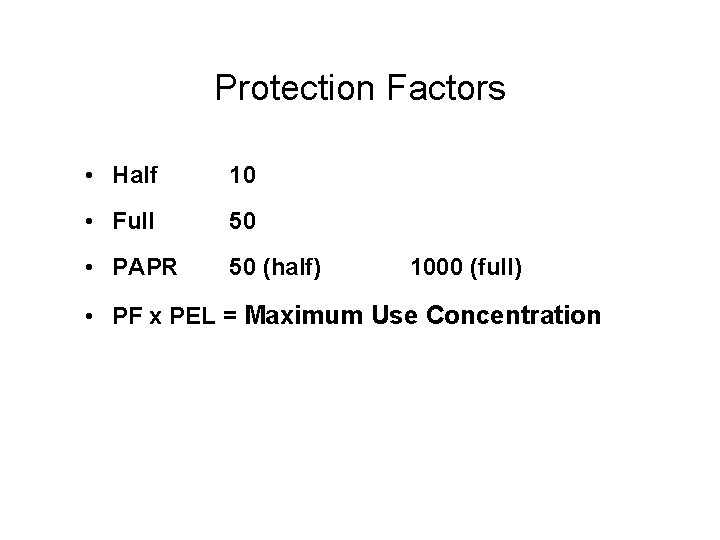 Protection Factors • Half 10 • Full 50 • PAPR 50 (half) 1000 (full)