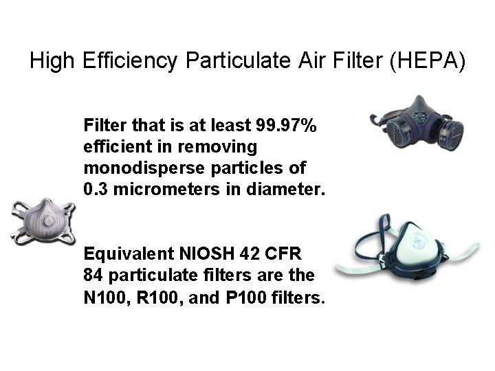 High Efficiency Particulate Air Filter (HEPA) Filter that is at least 99. 97% efficient