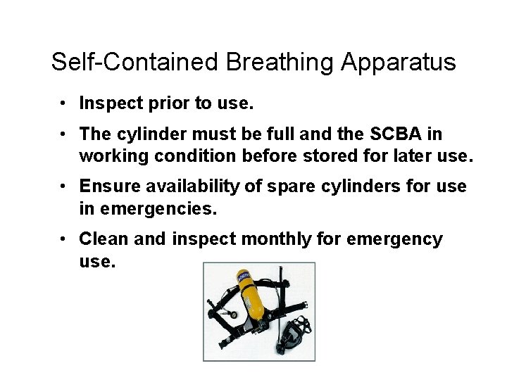 Self-Contained Breathing Apparatus • Inspect prior to use. • The cylinder must be full