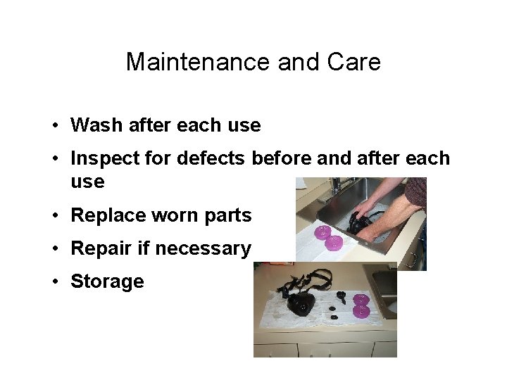 Maintenance and Care • Wash after each use • Inspect for defects before and