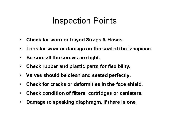 Inspection Points • Check for worn or frayed Straps & Hoses. • Look for