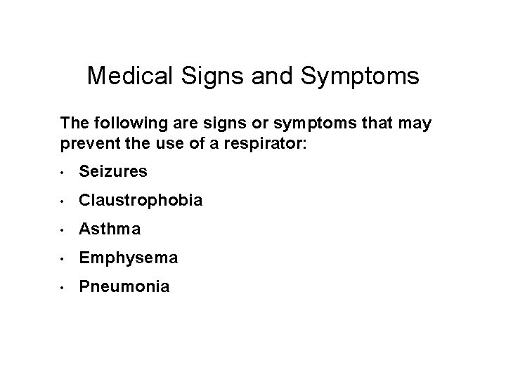 Medical Signs and Symptoms The following are signs or symptoms that may prevent the