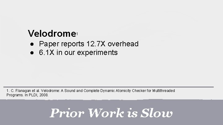 Velodrome 1 ● Paper reports 12. 7 X overhead ● 6. 1 X in