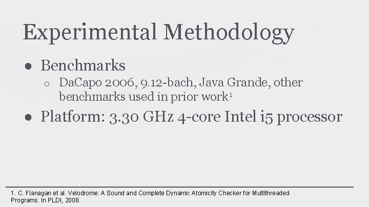 Experimental Methodology ● Benchmarks o Da. Capo 2006, 9. 12 -bach, Java Grande, other