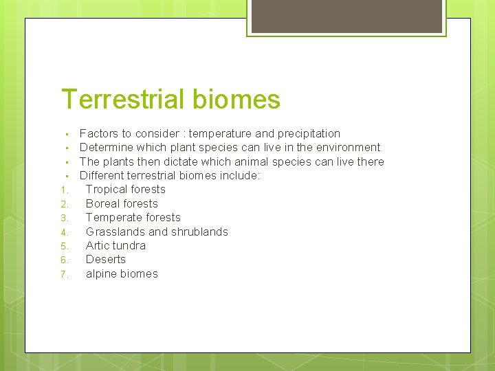 Terrestrial biomes • • 1. 2. 3. 4. 5. 6. 7. Factors to consider