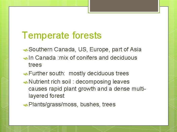 Temperate forests Southern Canada, US, Europe, part of Asia In Canada : mix of