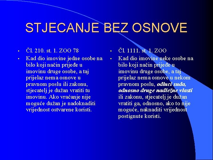 STJECANJE BEZ OSNOVE • • Čl. 210. st. 1. ZOO 78 Kad dio imovine