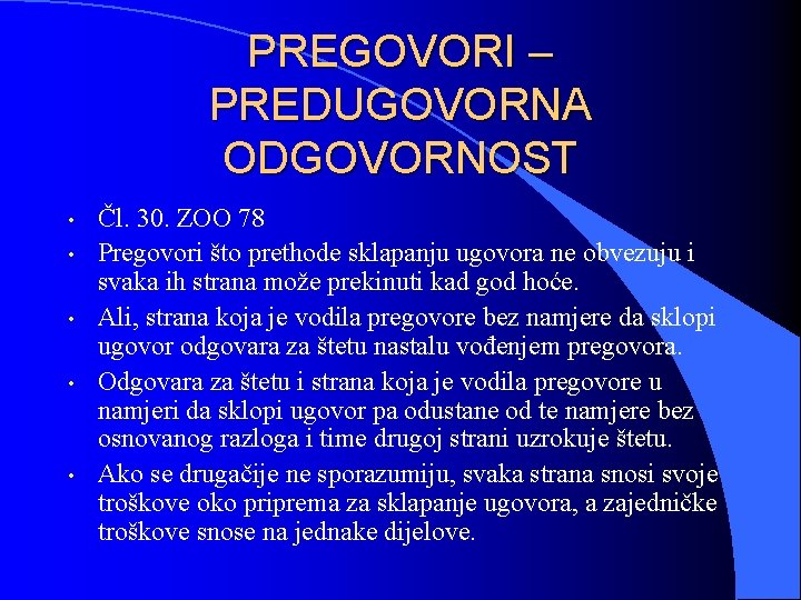 PREGOVORI – PREDUGOVORNA ODGOVORNOST • • • Čl. 30. ZOO 78 Pregovori što prethode