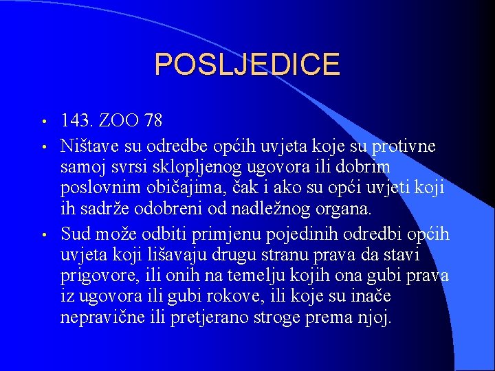 POSLJEDICE • • • 143. ZOO 78 Ništave su odredbe općih uvjeta koje su