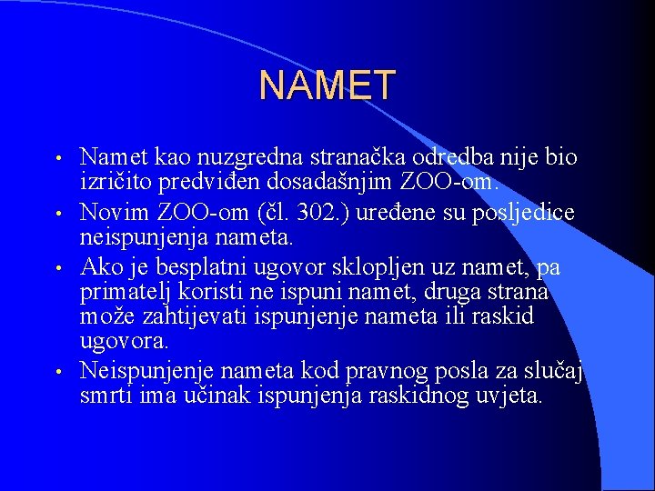 NAMET • • Namet kao nuzgredna stranačka odredba nije bio izričito predviđen dosadašnjim ZOO-om.