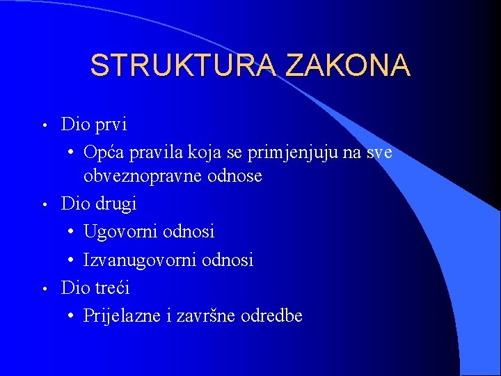 STRUKTURA ZAKONA • • • Dio prvi • Opća pravila koja se primjenjuju na