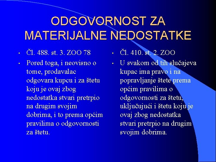 ODGOVORNOST ZA MATERIJALNE NEDOSTATKE • • Čl. 488. st. 3. ZOO 78 Pored toga,