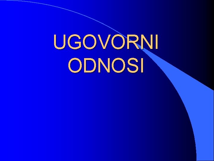 UGOVORNI ODNOSI 