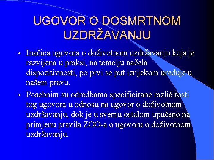 UGOVOR O DOSMRTNOM UZDRŽAVANJU • • Inačica ugovora o doživotnom uzdržavanju koja je razvijena