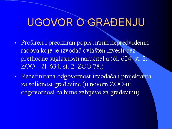 UGOVOR O GRAĐENJU • • Proširen i preciziran popis hitnih nepredviđenih radova koje je