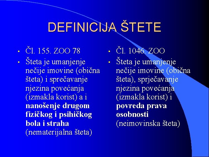 DEFINICIJA ŠTETE • • Čl. 155. ZOO 78 Šteta je umanjenje nečije imovine (obična