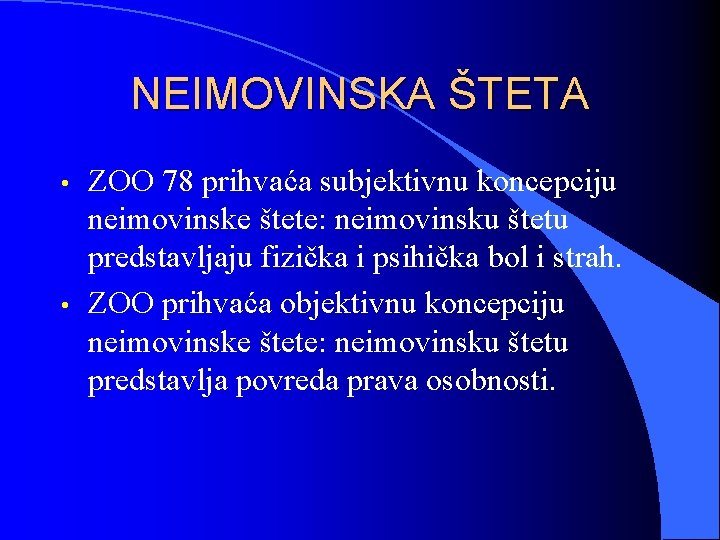 NEIMOVINSKA ŠTETA • • ZOO 78 prihvaća subjektivnu koncepciju neimovinske štete: neimovinsku štetu predstavljaju