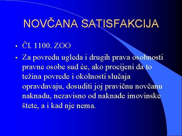 NOVČANA SATISFAKCIJA • • Čl. 1100. ZOO Za povredu ugleda i drugih prava osobnosti