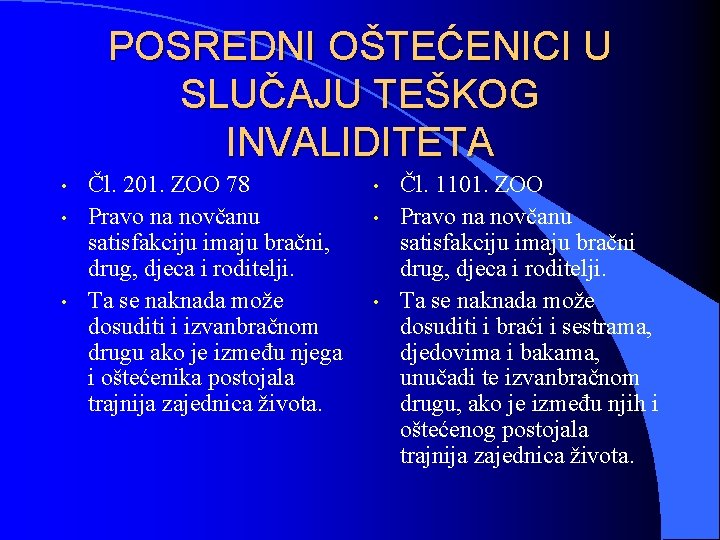 POSREDNI OŠTEĆENICI U SLUČAJU TEŠKOG INVALIDITETA • • • Čl. 201. ZOO 78 Pravo