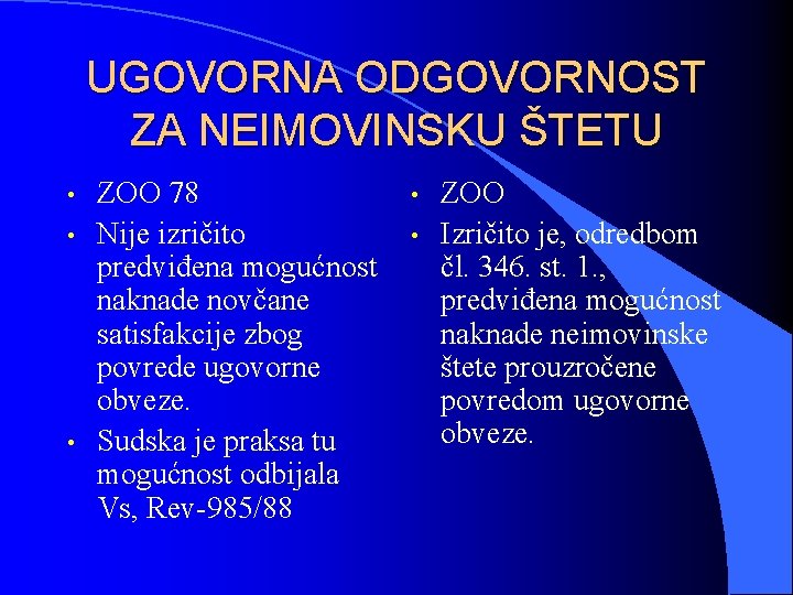 UGOVORNA ODGOVORNOST ZA NEIMOVINSKU ŠTETU • • • ZOO 78 Nije izričito predviđena mogućnost