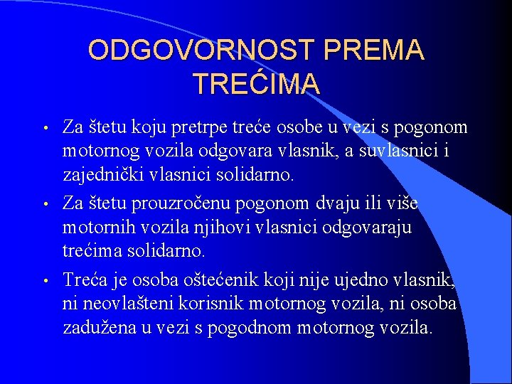 ODGOVORNOST PREMA TREĆIMA • • • Za štetu koju pretrpe treće osobe u vezi