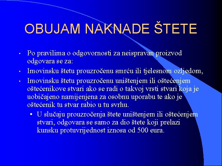 OBUJAM NAKNADE ŠTETE • • • Po pravilima o odgovornosti za neispravan proizvod odgovara