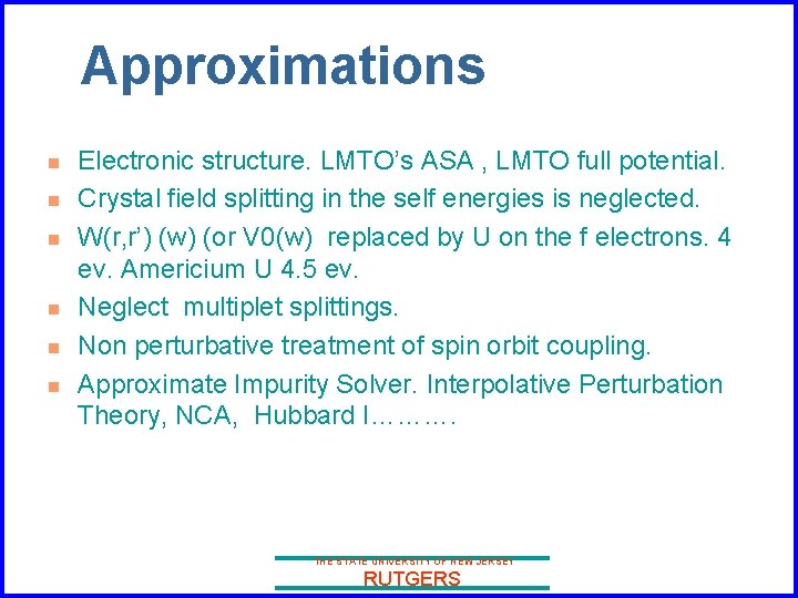 Approximations n n n Electronic structure. LMTO’s ASA , LMTO full potential. Crystal field
