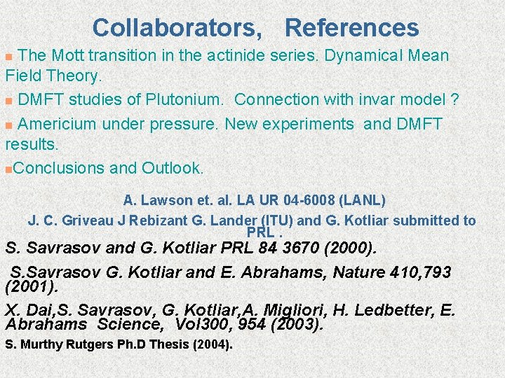 Collaborators, References The Mott transition in the actinide series. Dynamical Mean Field Theory. n