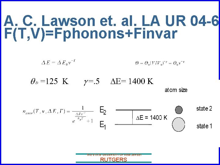 A. C. Lawson et. al. LA UR 04 -60 F(T, V)=Fphonons+Finvar THE STATE UNIVERSITY