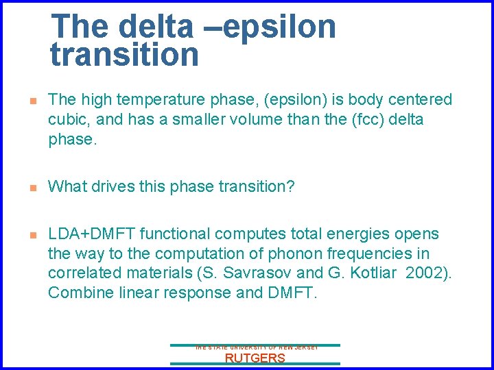 The delta –epsilon transition n The high temperature phase, (epsilon) is body centered cubic,