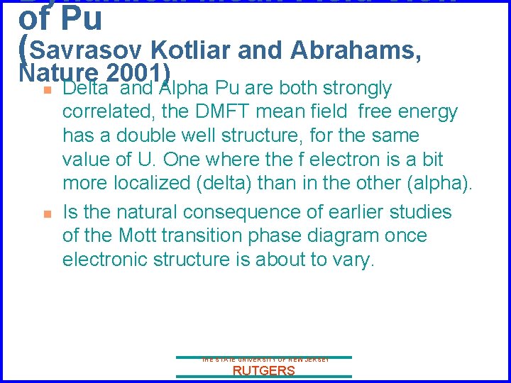 Dynamical Mean Field View of Pu (Savrasov Kotliar and Abrahams, Nature 2001) n Delta