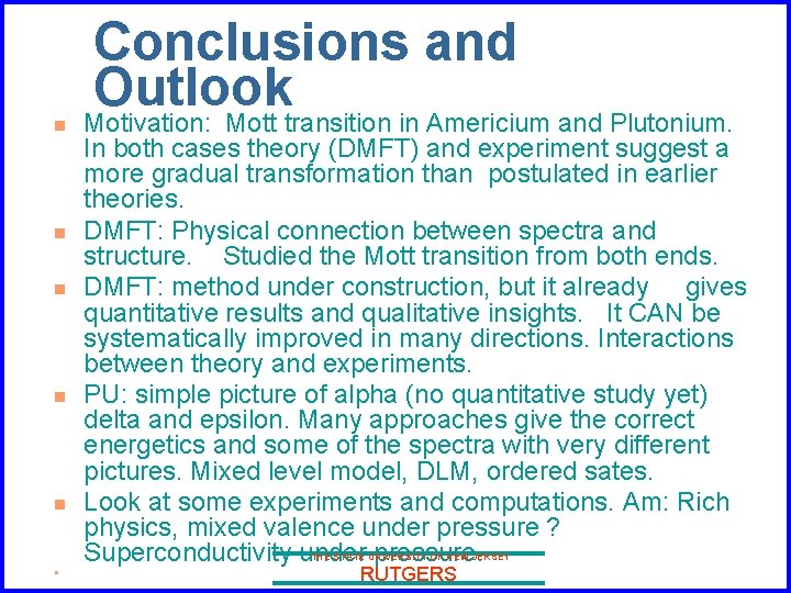 Conclusions and Outlook n n n Motivation: Mott transition in Americium and Plutonium. In