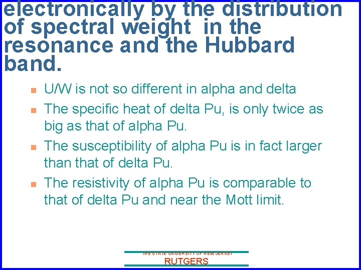 electronically by the distribution of spectral weight in the resonance and the Hubbard band.