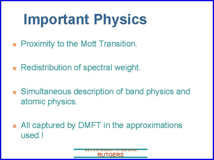 Important Physics n Proximity to the Mott Transition. n Redistribution of spectral weight. n