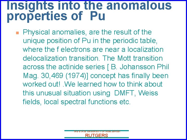 Insights into the anomalous properties of Pu n Physical anomalies, are the result of