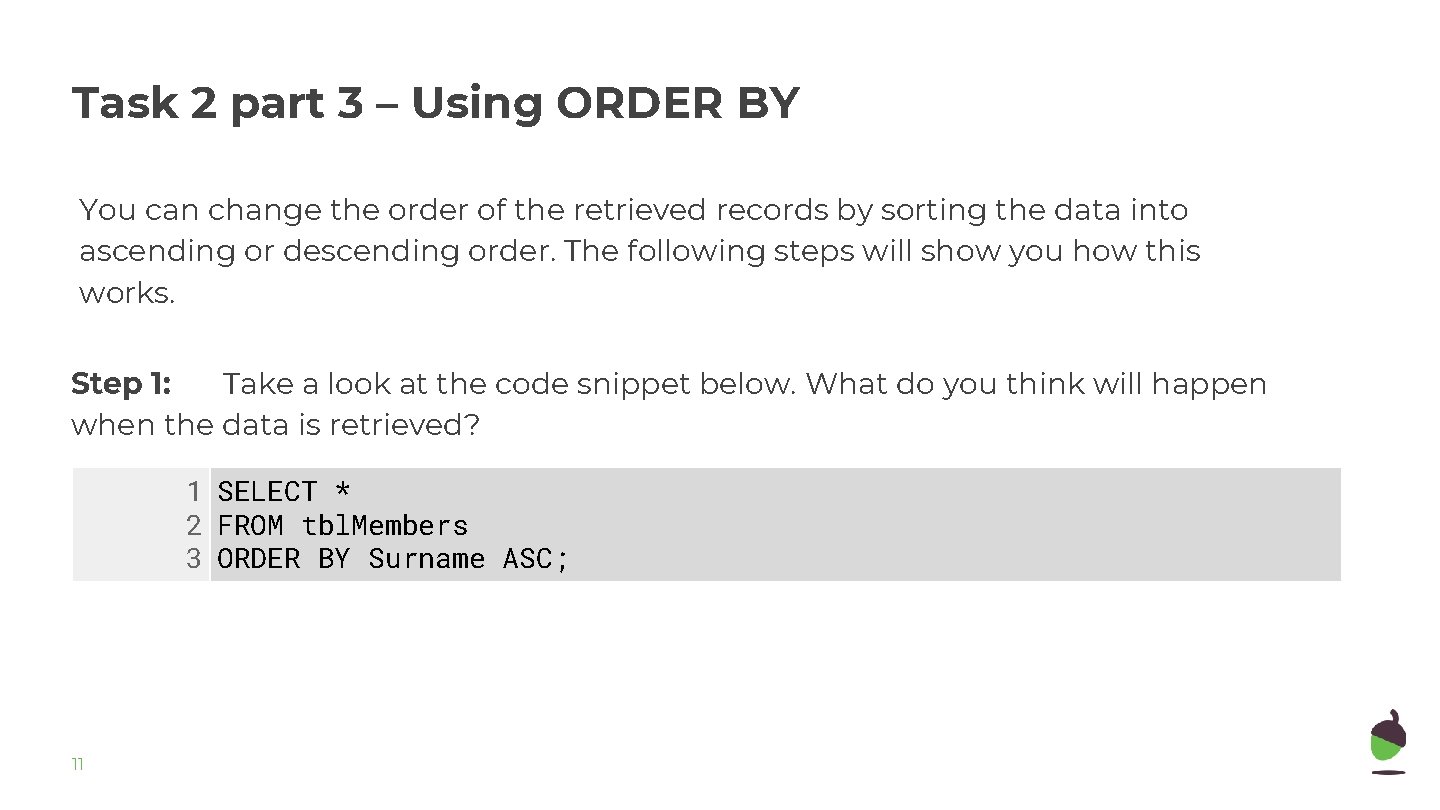 Task 2 part 3 – Using ORDER BY You can change the order of