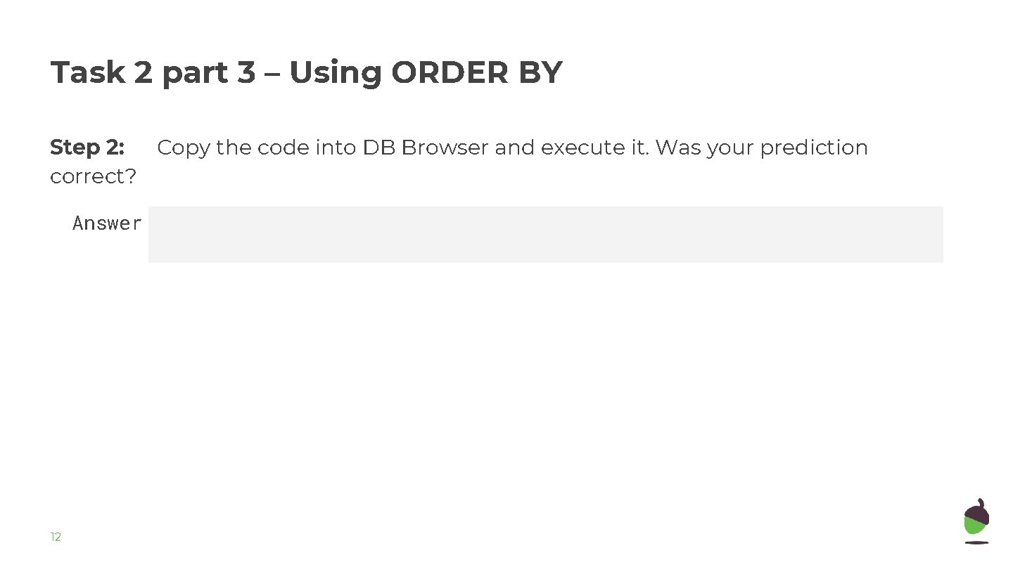 Task 2 part 3 – Using ORDER BY Step 2: Copy the code into