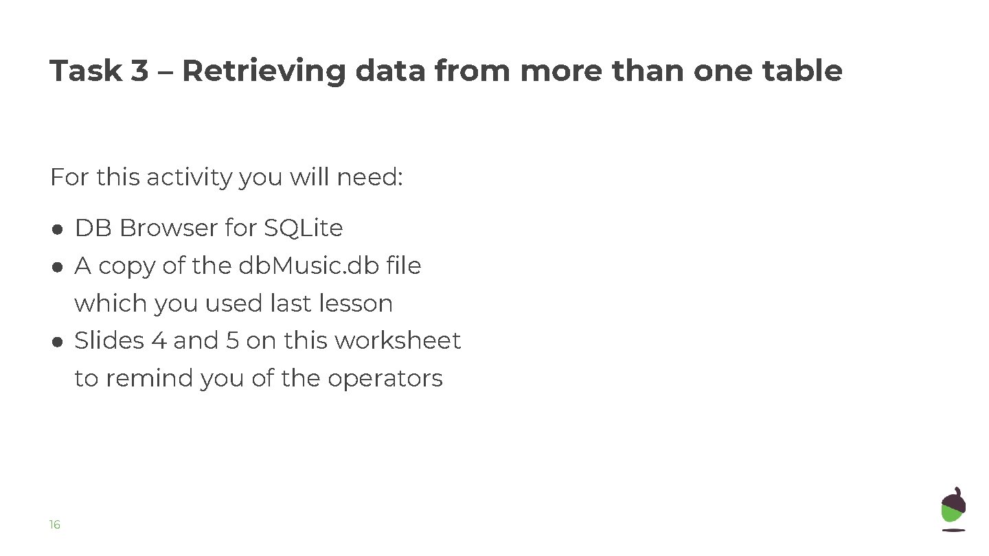 Task 3 – Retrieving data from more than one table For this activity you