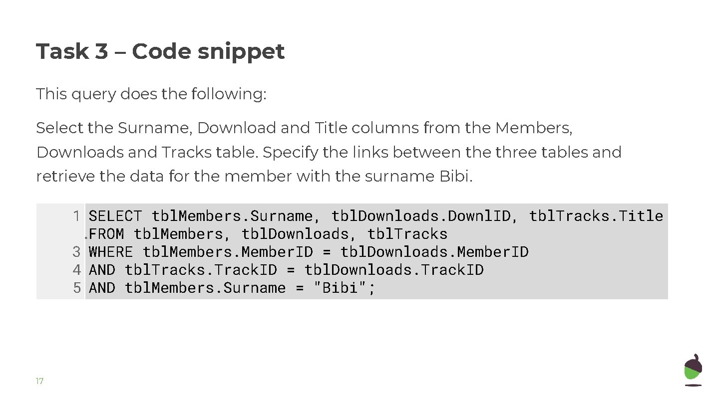 Task 3 – Code snippet This query does the following: Select the Surname, Download